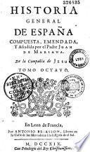 Historia general de Espanâ, compuesta, emendada y añadida por el P. J. de Mariana