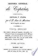 Historia general de España, compuesta, enmendada y añadida por el padre J. de Mariana, ilustrada con notas históricas y criticas, y nuevas tablas cronológicas desde los tiempos mas antiguos hasta la muerte del Sr. Rey D. Carlos III. por José Sabau y Blanco