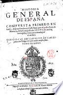 Historia general de España. Compuesta primero en latin, despues buelta en castellano por el padre Iuan de Mariana, de la Compañia de Iesus. De nueuo corregida, y muy aumentada por el mismo. Tomo primero \-segundo!
