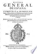 Historia General De España. Compvesta Primero En Latin, despues buelta en Castellano ... De nueuo corregida, y muy aumentada