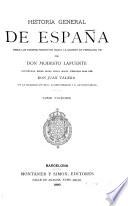 Historia general de España desde los tiempos primitivos hasta la muerte de Fernando VII