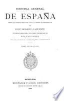Historia general de España desde los tiempos primitivos hasta la muerte de Fernando VII