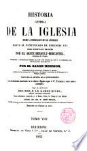 Historia general de la Iglesia ... obra escrita en francés por --- corregida y continuada desde el año 1719 hasta el 1852 por el Barón Henrion, traducida al español de la 5a edición y considerablemente aumentada en lo relativo a España según el P. Florez ...