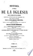 Historia general de la Iglesia ... obra escrita en francés por --- corregida y continuada desde el año 1719 hasta el 1852 por el Barón Henrion, traducida al español de la 5a edición y considerablemente aumentada en lo relativo a España según el P. Florez ...