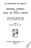 Historia general de las cosas de Nueva España: Contiene los libros VII al XI