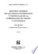 Historia general de las Indias Occidentales y particular de la gobernación de Chiapa y Guatemala