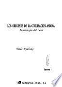 Historia general del Perú: Los orígenes de la civilización andina