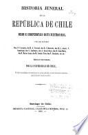 Historia jeneral de la República de Chile desde su independencia hasta nuestros dias ...: Prólogo. Introduccion [por B. Vicuña Mackenna] Lastarria, J. V. Investigaciones sobre la influencia social de la conquista i del sistema colonial de los Españoles en Chile. Tocornal [y Grez], M. A. Memoria sobre el primer gobierno nacional. Barros Arana, D. Historia de la independencia de Chile durante los años 1811 i 1812. 1866
