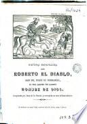 Historia maravillosa de Roberto el Diablo, hijo del duque de Normandia, el cual después fué llamado Hombre de Dios