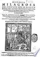 Historia milagrosa del rescate que se hizo en Argel, del santo crucifixo que esta en el monasterio de las monjas de santa Tecla de Valencia ... Por fr. Antonio Iuan Andrev de S. Ioseph ..