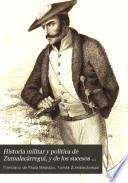 Historia militar y politica de Zumalacárregui, y de los sucesos de la guerra de las provincias del Norte