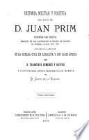 Historia militar y política del exmo. sr. d. Juan Prim, continuada por J. de la Fuente