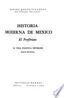 Historia moderna de Mexico: La Vida Política interior, segunda parte