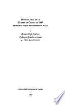 Historia oral de la Guerra de Castas de 1847 según los viejos descendientes mayas
