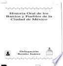 Historia oral de los barrios y pueblos de la ciudad de México