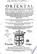 Historia oriental de las peregrinaciones de Fernan Mendez Pinto portugues, adonde escriuen muchas, y muy estrañas cosas que vio, y oyò en los Reynos de la China, Tartaria, Sornao, que vulgarmente se llama Siam, ... Traduzido de portugues en castellano por el licenciado Francisco de Herrera Maldonado, canonigo de la santa iglesia real de Arbas. Al excelentissimo señor Don Duarte, ..