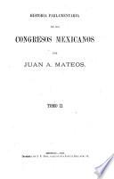 Historia parlamentaria de los Congresos mexicanos de 1821 a 1857