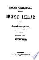 Historia parlamentaria de los Congresos Mexicanos de 1821 a 1857