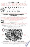 Historia pontifical y catolica... con mas una breve recapitulacion de las cosas de Espaâ ... [Partes Primera y Segunda], [Partes tercera y quarta por Luis de Bavia] [parte quinta por Marcos de Guadalaxara y Javier]