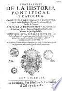 Historia pontifical y catolica... con mas una breve recapitulacion de las cosas de España, y de la decendencia de los reyes della. Desde Halarico primero, hasta Don Philipe Segundo... [Primera y Segunda parte, 1622] [Tercera y Quarta parte 1621 por Luys de Bavia]