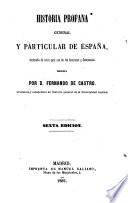 Historia profana general, y la particular de España, declarada de texto para uso de los institutos y seminarios