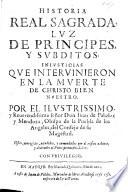 Historia Real Sagrada; luz de Principes y Subditos. Segunda impression ... aumentada