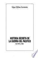 Historia secreta de la Guerra del Pacífico
