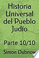 Historia Universal del Pueblo Judío: Parte 10/10