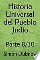 Historia Universal del Pueblo Judío: Parte 8/10