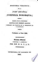 Historia veridica de la Judit Espanola (Cornelia Bororquia), publicada en Paris 1803, tercera edition corregida y aumentada