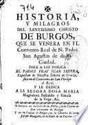Historia y milagros del Santissimo Christo de Burgos, que se venera en el Convento Real de ... San Agustin de dicha ciudad