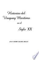 Historias del Uruguay marítimo en el siglo XX