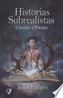 HISTORIAS SUBREALISTAS: Cuentos y Poesías (Spanish Edition)