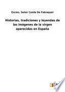 Historias, tradiciones y leyendas de las imágenes de la virgen aparecidas en España