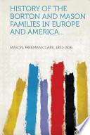 History of the Borton and Mason Families in Europe and America...