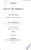 History of the War in the Peninsula and in the South of France Frome the Year 1807 to the Year 1814