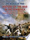 History of the War in the Peninsular and the South of France from the Year 1807 to the Year 1814 Vol. 1