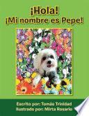 ¡Hola! ¡Mi Nombre Es Pepe!