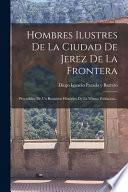 Libro Hombres Ilustres De La Ciudad De Jerez De La Frontera: Precedidos De Un Resúmen Histórico De La Misma Poblacion...