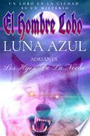 HOMBRES LOBO / LUNA AZUL EN NUEVA YORK / LICANTROPIA / TERROR / Salvar el Fuego / Sol de media noche / Sombras