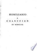Homiliario ó Coleccion de homilías, ó Sermones de los mas excelentes Santos Padres y Doctores de la Iglesia