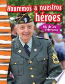 Honremos a nuestros héroes: Día de los Veteranos (Remembering Our Heroes: Veterans Day)