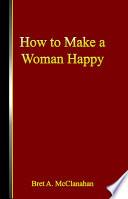 How to Make a Woman Happy
