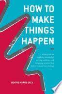 How to Make Things Happen