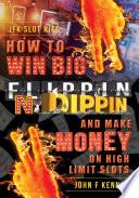 How to win BIG and Make Money on High Limit Slots
