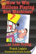 How to Win Millions Playing Slot Machines!