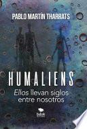 Humaliens: “Ellos” llevan siglos entre nosotros
