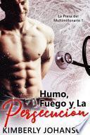 Humo, Fuego y La Persecución