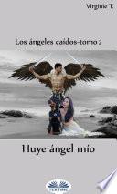 Huye, Ángel Mío
