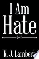I Am Hate